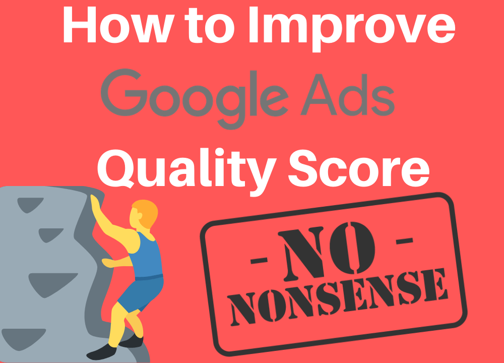 How To Improve Google Ads Quality Score The Simple No Nonsense